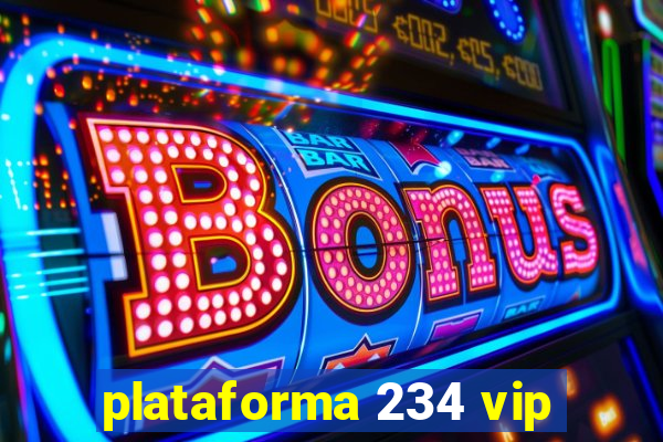 plataforma 234 vip